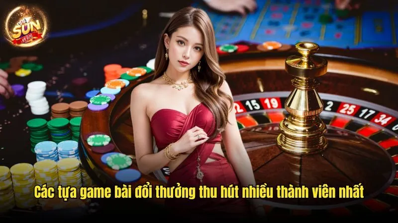 Game Bài Đổi Thưởng Sunwin - Giải Trí Kiếm Tiền Hấp Dẫn